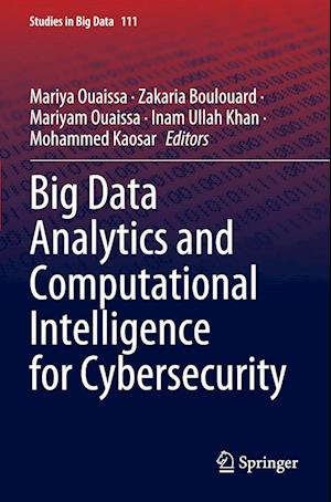 Big Data Analytics and Computational Intelligence for Cybersecurity