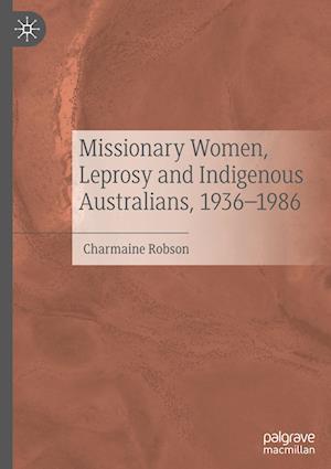 Missionary Women, Leprosy and Indigenous Australians, 1936–1986