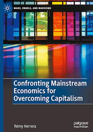 Confronting Mainstream Economics for Overcoming Capitalism