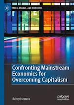 Confronting Mainstream Economics for Overcoming Capitalism