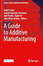 A Guide to Additive Manufacturing
