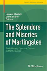 The Splendors and Miseries of Martingales