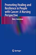 Promoting Healing and Resilience in People with Cancer: A Nursing Perspective