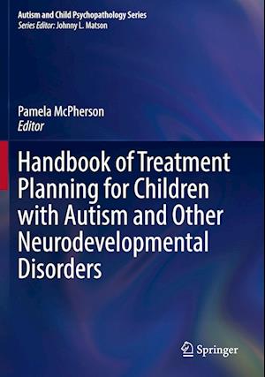 Handbook of Treatment Planning for Children with Autism and Other Neurodevelopmental Disorders