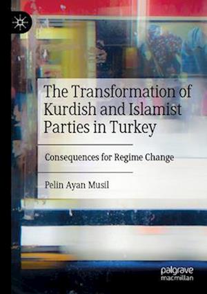 The Transformation of Kurdish and Islamist Parties in Turkey