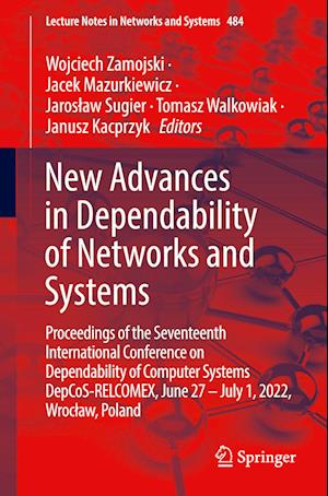 New Advances in Dependability of Networks and Systems