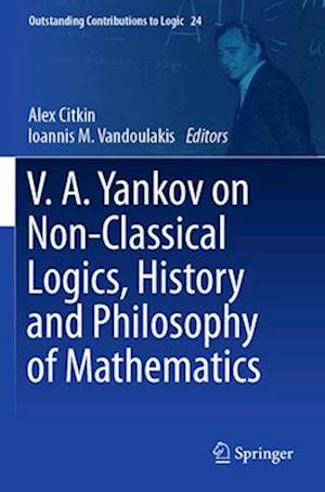 V.A. Yankov on Non-Classical Logics, History and Philosophy of Mathematics