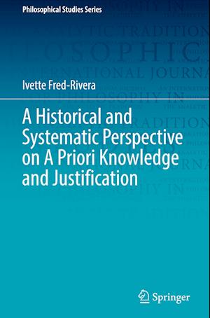 A Historical and Systematic Perspective on A Priori Knowledge and Justification