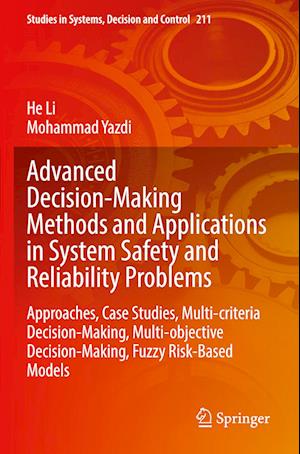 Advanced Decision-Making Methods and Applications in System Safety and Reliability Problems