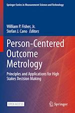 Person-Centered Outcome Metrology : Principles and Applications for High Stakes Decision Making 