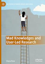 Mad Knowledges and User-Led Research