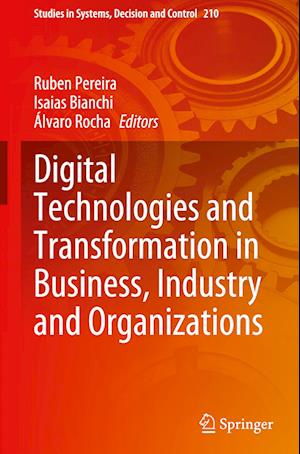 Digital Technologies and Transformation in Business, Industry and Organizations