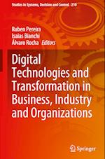 Digital Technologies and Transformation in Business, Industry and Organizations