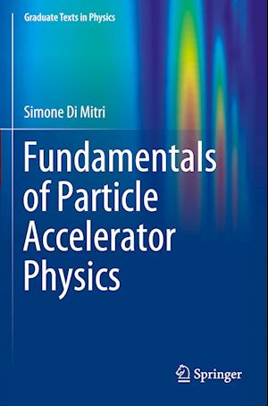 Fundamentals of Particle Accelerator Physics