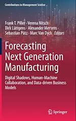 Forecasting Next Generation Manufacturing