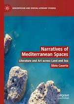 Narratives of Mediterranean Spaces : Literature and Art across Land and Sea 