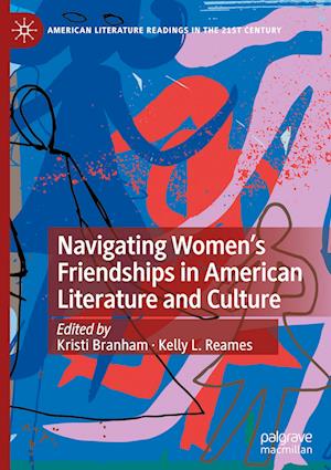 Navigating Women’s Friendships in American Literature and Culture