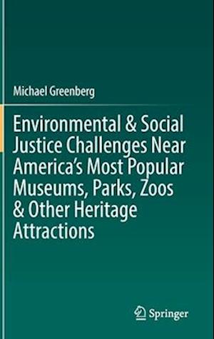 Environmental & Social Justice Challenges Near America’s Most Popular Museums, Parks, Zoos & Other Heritage Attractions