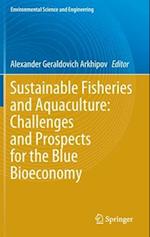 Sustainable Fisheries and Aquaculture: Challenges and Prospects for the Blue Bioeconomy