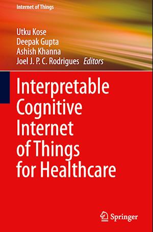 Interpretable Cognitive Internet of Things for Healthcare