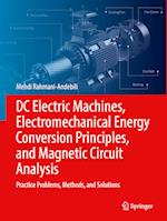 DC Electric Machines, Electromechanical Energy Conversion Principles, and Magnetic Circuit Analysis