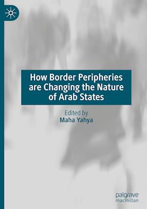 How Border Peripheries are Changing the Nature of Arab States