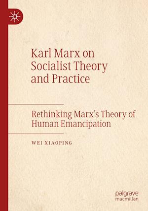 Karl Marx on Socialist Theory and Practice