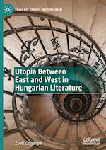 Utopia Between East and West in Hungarian Literature