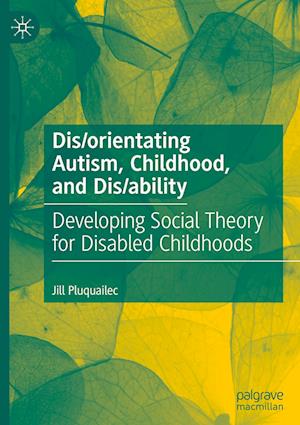 Dis/orientating Autism, Childhood, and Dis/ability