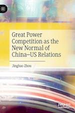 Great Power Competition as the New Normal of China–US Relations