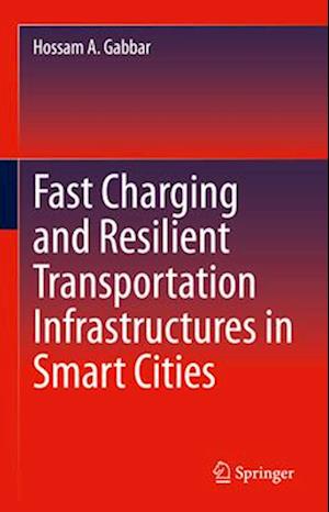 Fast Charging and Resilient Transportation Infrastructures in Smart Cities