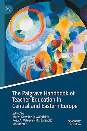 The Palgrave Handbook of Teacher Education in Central and Eastern Europe