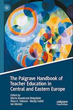 The Palgrave Handbook of Teacher Education in Central and Eastern Europe