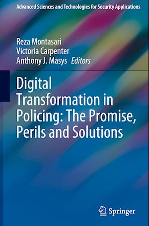 Digital Transformation in Policing: The Promise, Perils and Solutions