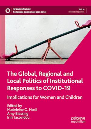 The Global, Regional and Local Politics of Institutional Responses to COVID-19