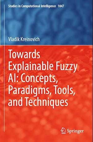 Towards Explainable Fuzzy AI: Concepts, Paradigms, Tools, and Techniques