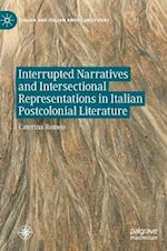 Interrupted Narratives and Intersectional Representations in Italian Postcolonial Literature