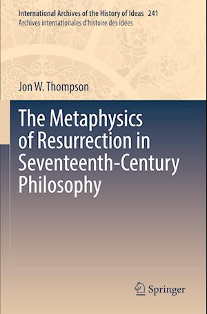 The Metaphysics of Resurrection in Seventeenth-Century Philosophy