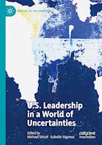 U.S. Leadership in a World of Uncertainties