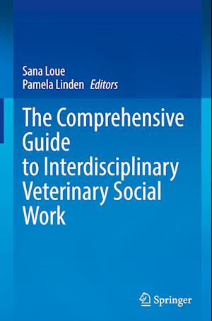 The Comprehensive Guide to Interdisciplinary Veterinary Social Work