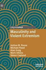 Masculinity and Violent Extremism