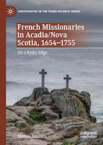 French Missionaries in Acadia/Nova Scotia, 1654-1755