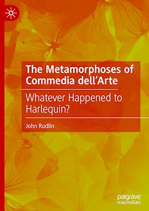 The Metamorphoses of Commedia dell’Arte