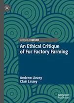 An Ethical Critique of Fur Factory Farming