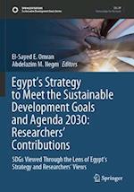 Egypt¿s Strategy to Meet the Sustainable Development Goals and Agenda 2030: Researchers' Contributions