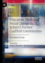 Education, Work and Social Change in Britain’s Former Coalfield Communities