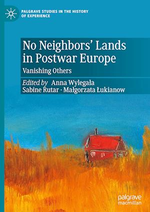 No Neighbors’ Lands in Postwar Europe