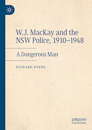 W.J. MacKay and the NSW Police, 1910–1948