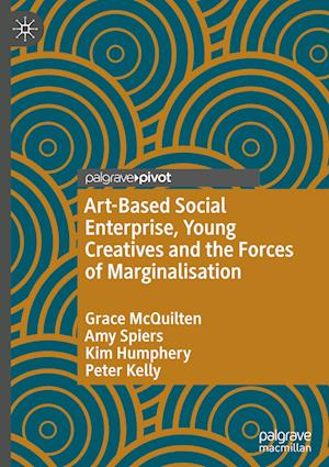 Art-based Social Enterprise, Young Creatives and The Forces of Marginalisation