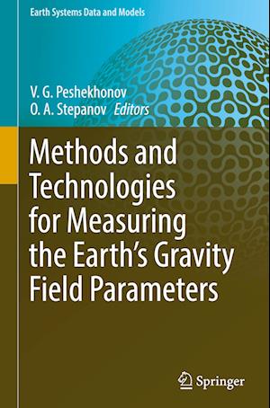 Methods and Technologies for Measuring the Earth’s Gravity Field Parameters